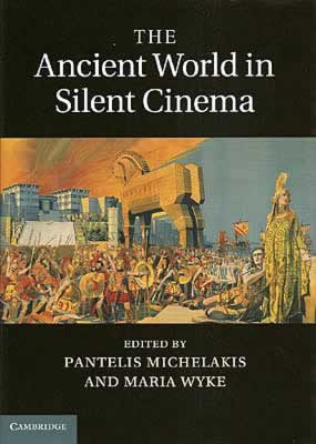 ancient world in silent cinema, pantelis michelakis, maria wyke